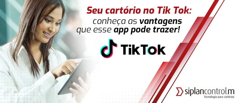 Seu cartório no TikTok: conheça as vantagens que esse app pode trazer