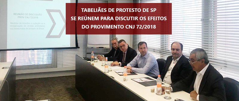 Tabeliães de Protesto de SP se reúnem para discutir os efeitos do Provimento CNJ 72/2018